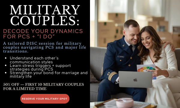 deal for Claim this limited offer DISC session designed for military couples facing PCS stress or preparing for marriage. Enhance communication, reduce misunderstandings, and strengthen your bond during major transitions. Click 'Claim' now to secure this limited-time military discount!